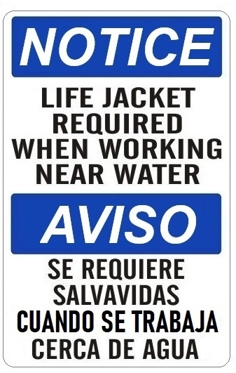 NOTICE LIFE JACKET REQUIRED WHEN WORKING NEAR WATER Bilingual Sign - Choose 10 X 14 - 14 X 20, Self Adhesive Vinyl, Plastic or Aluminum.