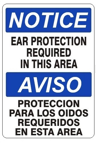 NOTICE EAR PROTECTION REQUIRED IN THIS AREA Bilingual Sign - Choose 10 X 14 - 14 X 20, Self Adhesive Vinyl, Plastic or Aluminum.