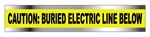 CAUTION BURIED ELECTRIC LINE BELOW - Yellow Detectable Underground Tape Available in 2, 3 and 6 inch X 1000 foot rolls