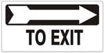 TO EXIT Arrow Right Directional Sign - Available 6.5 X 14 Self Adhesive Vinyl, Plastic and Aluminum.