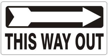 THIS WAY OUT Arrow Right Sign - Available 6.5 X 14 Self Adhesive Vinyl, Plastic and Aluminum.