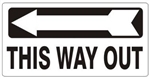 THIS WAY OUT arrow left Sign - Available 6.5 X 14 Self Adhesive Vinyl, Plastic and Aluminum.