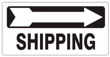 SHIPPING arrow right Sign - Available 6.5 X 14 Self Adhesive Vinyl, Plastic and Aluminum.