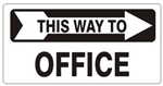 THIS WAY TO OFFICE arrow right Sign - Available 6.5 X 14 Self Adhesive Vinyl, Plastic and Aluminum.