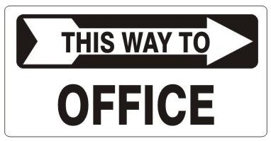 THIS WAY TO OFFICE arrow right Sign - Available 6.5 X 14 Self Adhesive Vinyl, Plastic and Aluminum.