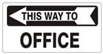 THIS WAY TO OFFICE Arrow Left Sign - Available 6.5 X 14 Self Adhesive Vinyl, Plastic and Aluminum.