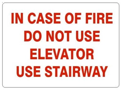 IN CASE OF FIRE - DO NOT USE ELEVATOR - USE STAIRWAY Signs