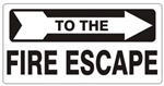 To The FIRE ESCAPE Arrow Right Sign - Available 6.5 X 14 Self Adhesive Vinyl, Plastic and Aluminum.