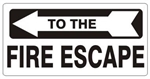 To The FIRE ESCAPE Arrow Left Sign - Available 6.5 X 14 Self Adhesive Vinyl, Plastic and Aluminum.