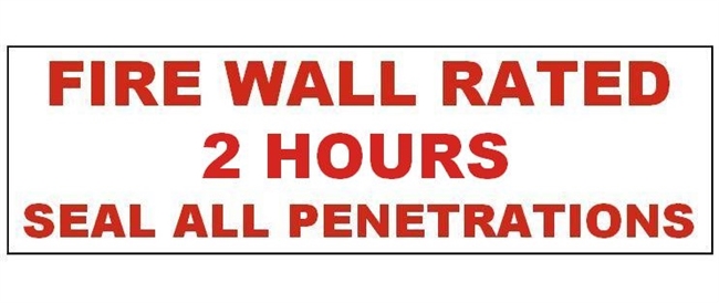 FIRE WALL RATED 2 HOURS SEAL ALL PENETRATIONS Signs, 4 X 12 Vinyl Adhesive