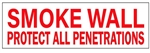 SMOKE WALL, PROTECT ALL PENETRATIONS Sign, 4 X 12 Vinyl Adhesive