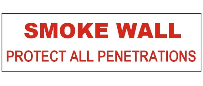 SMOKE WALL, PROTECT ALL PENETRATIONS Sign, 4 X 12 Vinyl Adhesive