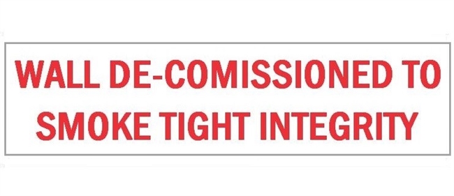 WALL DE-COMMISSIONED TO SMOKE TIGHT INTEGRITY SIGN, 4 X 12 Vinyl Adhesive