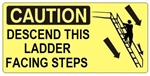 CAUTION DESCEND THIS LADDER FACING STEPS (w/graphic) Sign, Choose from 5 X 12 or 7 X 17 Pressure Sensitive Vinyl, Plastic or Aluminum.
