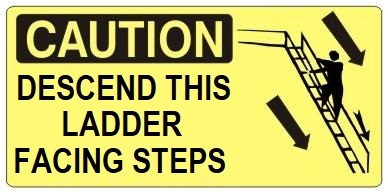 CAUTION DESCEND THIS LADDER FACING STEPS (w/graphic) Sign, Choose from 5 X 12 or 7 X 17 Pressure Sensitive Vinyl, Plastic or Aluminum.