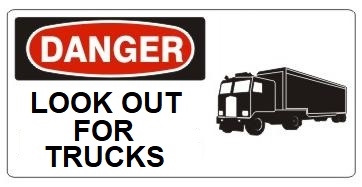 DANGER LOOK OUT FOR TRUCKS (w/graphic) Sign, Choose from 5 X 12 or 7 X 17 Pressure Sensitive Vinyl, Plastic or Aluminum.