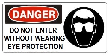 DANGER DO NOT ENTER WITHOUT WEARING EYE PROTECTION (w/graphic) Sign, Choose from 5 X 12 or 7 X 17 Pressure Sensitive Vinyl, Plastic or Aluminum.