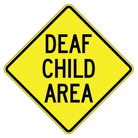 DEAF CHILD AREA - Traffic Warning Sign